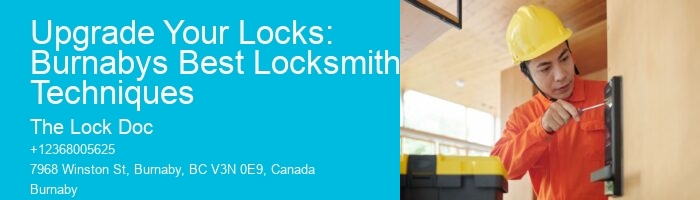 Upgrade Your Locks: Burnabys Best Locksmith Techniques